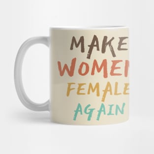 Make Women Female Again Mug